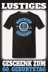 Bei uns finden sie passende sprüche und glückwunschtexte für geburtstagskarten. 60 Geburtstag 60 Jahre 60er Geschenk Geschenkidee Manner Bio T Shirt Geschenk Ideal Geschenke Geschenk Zum 60 Geschenkideen 60 Geburtstag