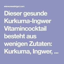 Kurkuma Ingwer Vitamincocktail Immunbooster Fur Die Kalte Jahreszeit Wiewowasistgut Com Rezept Kurkuma Frisch Gepresste Safte Vitamine