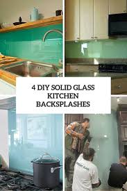 4 Diy Solid Glass Kitchen Backsplashes To Install Yourself Shelterness Glass Backsplash Kitchen Glass Backsplash Kitchen Backsplash