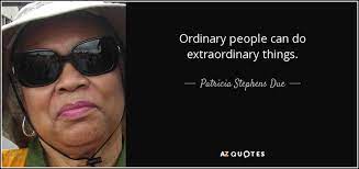 Patricia Stephens Due Quote Ordinary People Can Do Extraordinary Things