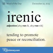 Dictionary Com S Word Of The Day Irenic Tending To Promote Peace Or Reconciliation Weird Words Uncommon Words Unusual Words