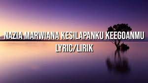 lirikata lirik lagu kesilapanku keegoanmu dari nazia marwiana. Lirik Lagu Nazia Marwiana Kesilapanku Keegoanmu Youtube