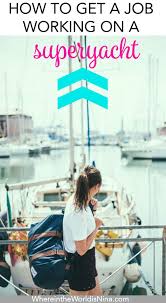What is the best way to get a job on a yacht? Guide To Becoming A Yacht Stewardess Working On Superyachts Stewardess Yacht Super Yachts