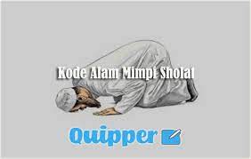 Arti mimpi shalat ini di buat berdasarkan primbon dan dirangkum dari beberapa sumber ini hanya tafsiran belum tentu benar percaya tidak percaya semua. Kode Alam Mimpi Sholat 2d 3d 4d Primbon Erek Erek