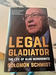 Legal Gladiator: The Life of Alan Dershowitz: Schmidt, Solomon:  9781510780644: Amazon.com: Books