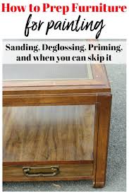 Prepping Furniture To Paint When To Sand When To Degloss When To Prime Diy Furniture Renovation Furniture Makeover Furniture Makeover Diy