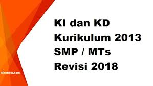 Skl matematika smp kurikulum 2013 revisi 2018. Ki Dan Kd Kurikulum 2013 Smp Mts Revisi 2018 Informasi Pendidikan