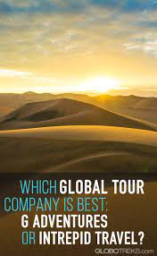 G Adventures Vs Intrepid Travel How To Pick The Best Tour Intrepid Travel G Adventures Trip