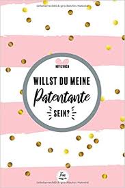 Eine personalisierte karte um deine liebste zu fragen, ob sie die patentante eures kleinen wunders sein möchte. Amazon Com Willst Du Meine Patentante Sein Notizbuch Patentante Fragen Geschenk Patentante Geschenk Beste Patentante Der Welt Geschenke Patentante Werden A5 Mit Glanzendem Softcover German Edition 9798642219980 Sein Fein Muss Books