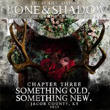 Shadow and bone is a fantasy adventure and debut novel written by american author leigh bardugo. The Holiest Days Of Bone And Shadow Chapter Three Something Old Something New Old Gods Of Appalachia