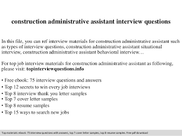 Administrator on behalf of general areas of operations that included customer/client reception, vendor liaison actions, accounting, contract construction administrative assistant. Construction Administrative Assistant Interview Questions