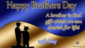Without you, my life would be dull. National Brother S Day May 24th Ritiriwaz