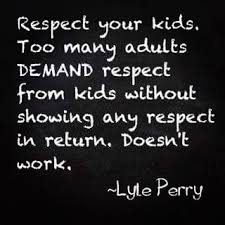 Where would we be without them? The Daily Life Respect Your Kids Parents Adults Child