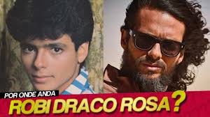 POR ONDE ANDA ROBI DRACO ROSA DO MENUDO?