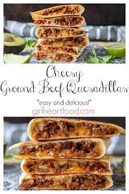 Cheesy Ground Beef Quesadillas Recipe Beef Quesadillas Flavorful Beef Recipes