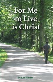 For me to live is christ. For Me To Live Is Christ 1 English Edition Ebook Hamm Ron Amazon De Kindle Shop