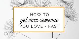 We develop close emotional ties with these people. How To Get Over Someone You Love Let Go And Move On Faster