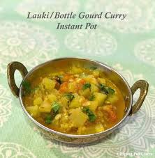 Lauki Bottle Gourd Curry Instant Pot Pressure Cooker Curry Recipes Indian Squash Recipes Instant Pot