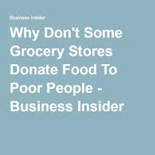 Here S Why Wasted Food Doesn T Get To Poor People Poor People Food Donation Food Insecurity