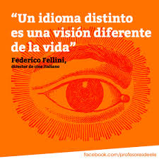 A Different Language Is A Different Vision Of Life Federico Fellini Miercolesdecita En Facebook Com Profesoresdeele Federico Fellini Un Idioma Distinto Es Una Vision Diferente De La Vida Learn Another Language Words Quotes