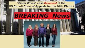 In This Polygamy Case 10th District Court Of Appeals Reverses As Moot The Brownvbuhman Case Aka Sisterwives Ucap Sister Wives Case Sisters