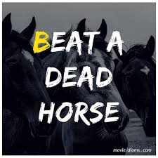Beat A Dead Horse Idiom Horse Movies Idioms Movies
