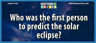 Zoe samuel 6 min quiz sewing is one of those skills that is deemed to be very. Question Who Was The First Person To Predict The Solar Eclipse
