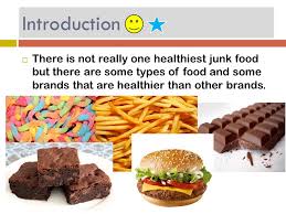 When it comes to your dog's diet, you want the best for his or her health. Healthy Junk Foods By Skye Jessica Introduction There Is Not Really One Healthiest Junk Food But There Are Some Types Of Food And Some Brands That Ppt Download