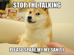 The best spare memes and images of december 2020. Stop The Talking Please Spare My My Sanity Spare Me My Sanity Make A Meme