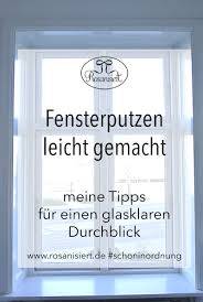 Fensterputzen Einfach Und Streifenfrei Rosanisiert Fenster Putzen Fensterreinigung Fenster Streifenfrei Putzen