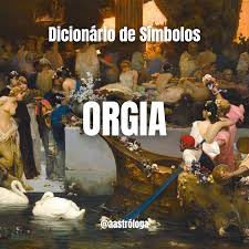 a astróloga: Dicionário de Símbolos: ORGIA