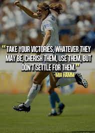 Great Quote By Mia Hamm Soccer Quotes Inspirational Soccer Quotes Sport Quotes