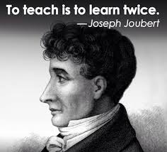 To teach is to learn twice."