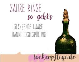 saure rinse fur glanzende haare saure rinse lockenpflege locken machen