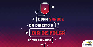 Doar sangue não dói, é rápido e salva muitas vidas. Doar Sangue Da Direito A Dia De Folga Ao Trabalhador Sinetrosv