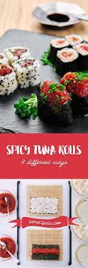 Best Spicy Tuna Roll 3 Ways Uramaki Hosomaki Gunkan Recipe In 2021 Spicy Tuna Roll Spicy Tuna Sushi Recipes