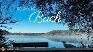 Bach Classical Music For Relaxation Classical Music Relaxing Music Best Classical Music