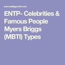 Entp Celebrities Famous People Myers Briggs Mbti Types Mbti Famous People Myers Briggs
