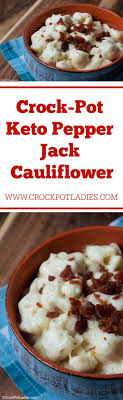 Crock Pot Keto Pepper Jack Cauliflower Recipe Recipe In 2020 Recipes Crockpot Recipes Easy Low Carb Recipes Dessert
