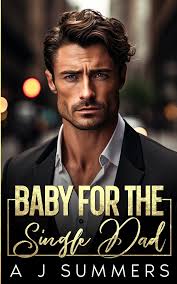 Baby for the Single Dad: An Age Gap... book by A J Summers