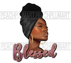 Blessed Black Woman Png Sublimation, Blessed Afro Digital Download, Blessed  Afro Woman Png, Black Woman With Hair Wrap Png, Melanin Png