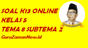 Karena masih dalam masa pademi maka siswa tetap melaksanakan pembelajaran secara daring. Soal Kelas 5 Tema 8 Subtema 2 Tugas Online Guru Zaman Now