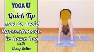 Yoga Quick Tip Avoid Hyperextension In Downward Facing Dog Doug Kelle Yoga Anatomy All Yoga Poses Yoga