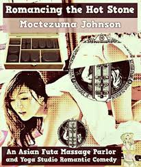 Romancing the Hot Stone (An Asian Futa Massage Parlor and Yoga Studio  Romantic Smutpunk Comedy by Moctezuma Johnson | eBook | Barnes & Noble®
