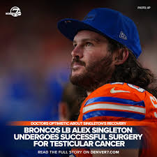 Denver Broncos linebacker Alex Singleton underwent surgery for testicular  cancer a day after the team's Thursday night win over the Las Vegas  Raiders, he revealed Monday