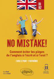 C'est moi simplement de faire un point environ en restant objectif. No Mistake Comment Eviter Les Pieges De L Anglais A L Ecrit Et A L Oral Avec Exercices Corriges Et Fichiers Audio B1 B2