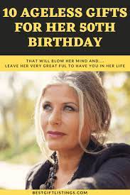 You can show how much you know about your mother by giving. 10 Wonderful Gifts For 50th Birthday 50th Birthday Gifts For Women 50th Birthday Gifts For Woman Birthday Gifts For Women 50th Birthday Gifts