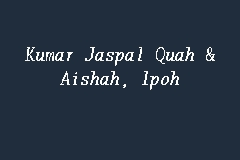 Check spelling or type a new query. Kumar Jaspal Quah Aishah Ipoh Law Firm In Ipoh