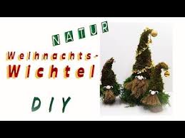 Weihnachtliche tischdeko ideen zum selbermachen nestlé. Weihnachtswichtel Natur Diy 2018 Youtube Weihnachtswichtel Adventskranz Selber Machen Wichtel
