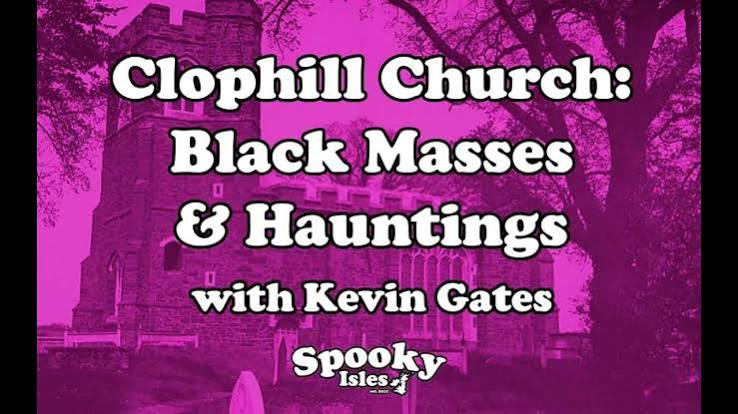 Clophill Church: Black Masses and Hauntings with Kevin Gates